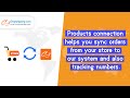 Products connection helps you sync orders from your store to our system and also tracking numbers.