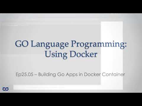 ep25.5 - Building GOlang Apps in Docker Container