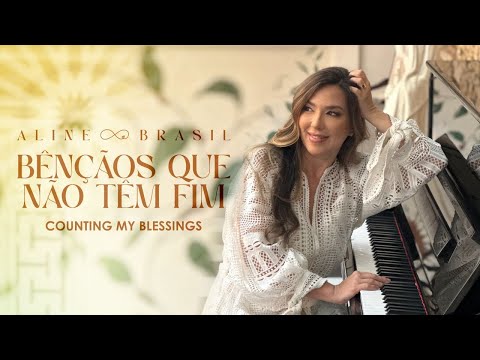 Aline Brasil - Bênçãos Que Não Têm Fim (Counting My Blessings)