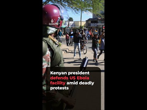 Kenyan president defends US Ebola facility amid deadly protests