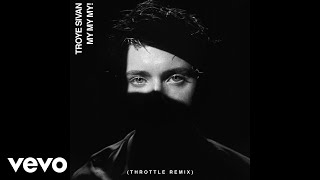 Troye Sivan - My My My! (Throttle Remix / Audio)