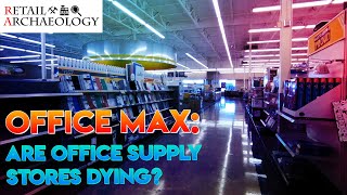 OfficeMax: Are Office Supply Stores Dying | Retail Archaeology