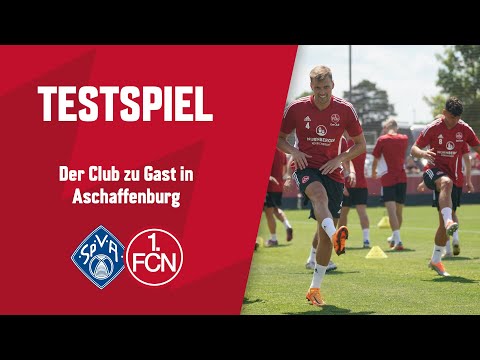 RE-LIVE: Testspielauftakt für den Club bei Viktoria Aschaffenburg
