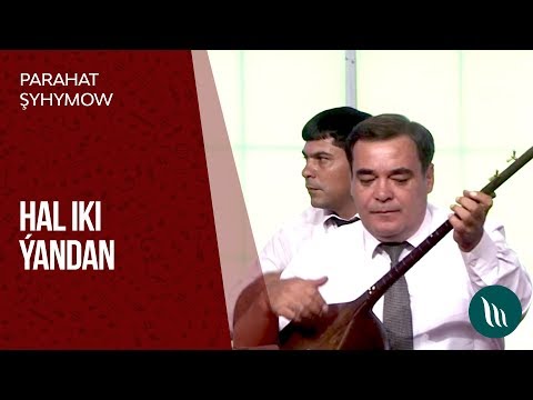 Parahat Shyhymow - Hal iki yandan | 2018