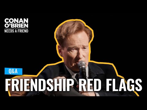 Q&A: Conan’s Red & Green Flags For Friendship | Conan O'Brien Needs A Friend
