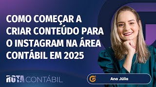 COMO COMEÇAR A CRIAR CONTEÚDO PARA O INSTAGRAM NA ÁREA CONTÁBIL EM 2025