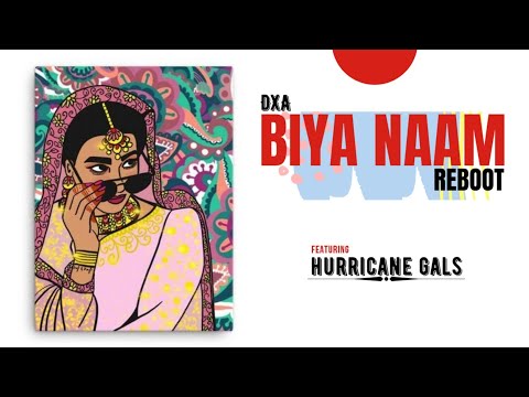 Biya Naam (Reboot) -  DXA ft. Hurricane Gals (Official Music Video) Assamese EDM 2020
