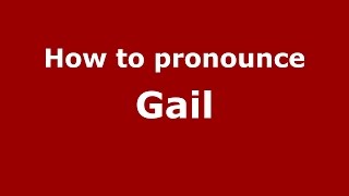 How to pronounce Gail