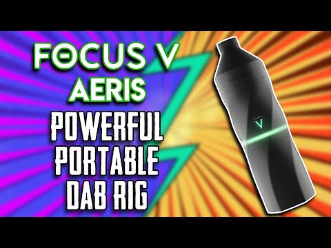 Focus V Aeris Review: The Ultimate Portable Dab Rig Experience
