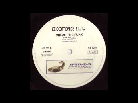 Kekkotronics & L.T.J - Gimme The Funk (Free House)1989