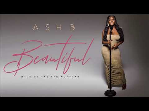 Ash B - Beautiful (Lyrics) Prod. By TNK The Monstah