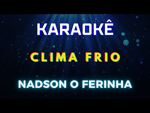 Clima Frio - Nadson O Ferinha, Nattan (Karaokê Version) Playback |📝Letra & Música