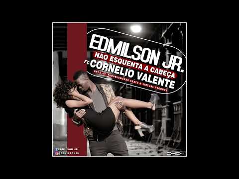 Edmilson jr - Não esquenta a cabeça (feat Cornélio Valente).