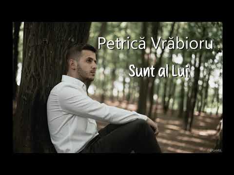 Petrică Vrăbioru - Sunt al Lui