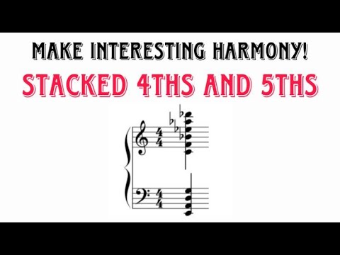 Stacking 4ths and 5ths:  Simple Technique for Rich Harmony