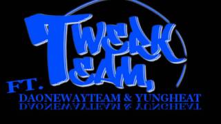 Yungheat ft. Daonewayteam -TwerkTeam