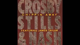 Crosby, Stills &amp; Nash - Chippin' Away (1990)
