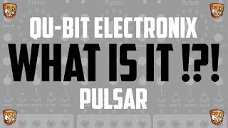 Video thumbnail for WHAT IS IT!?! Qu-Bit Electronix Pulsar by DivKid