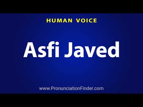 How To Pronounce Asfi Javed