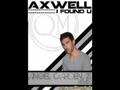 Axwell - I Found U (Angel Cardenas Remix)