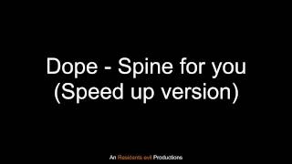 Dope - Spine for you (Speed up version)