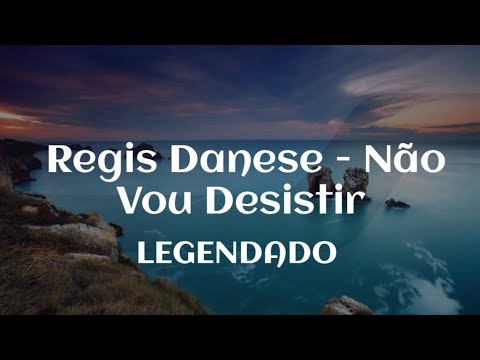 Não Vou Desistir - Regis Danese