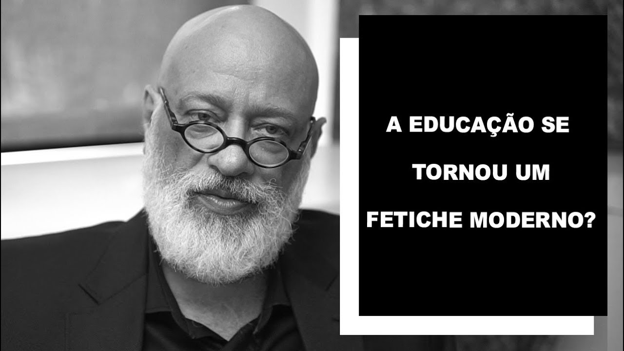 A educação se tornou um fetiche moderno? - Luiz Felipe Pondé