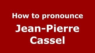 How to pronounce Jean-Pierre Cassel