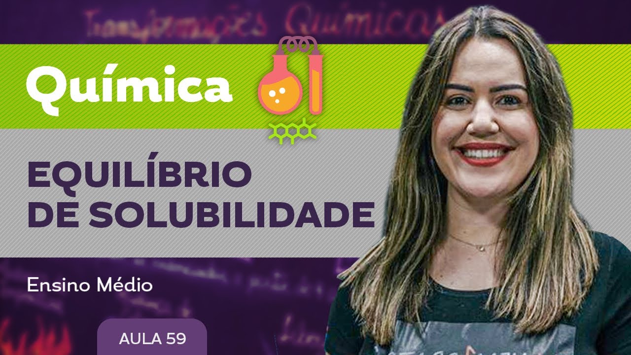 Equilíbrio de solubilidade​ - Química - Ensino Médio
