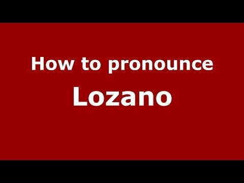 How to pronounce Lozano
