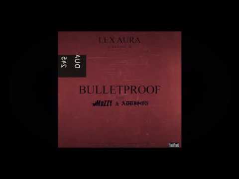 Lex Aura - Bulletproof ft. Mozzy & Addison