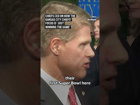 Chiefs CEO on how the Kansas City Chiefs' focus is 'just winning the game'