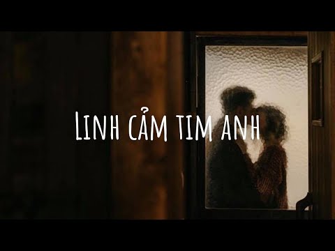 Linh Cảm Tim Anh - Rồi tự nhiên anh trong lòng lo thế này [ lyrics ]