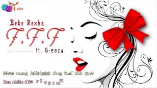 [Vietsub+Lyrics] Bebe Rexha ft. G-Eazy - F.F.F.