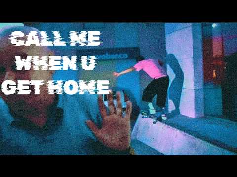 call me when u get home