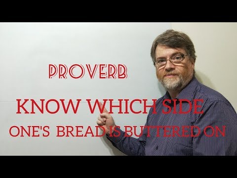 English Tutor Nick P Proverbs (188) Know Which Side Your Bread is Buttered On