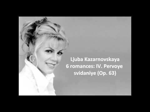 Ljuba Kazarnovskaya: The complete "6 romances Op. 63" (Tchaikovsky)