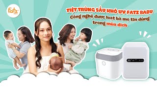 Tiệt trùng sấy khô UV Fatz Baby – Công nghệ được loạt bà mẹ tin dùng trong mùa COVID