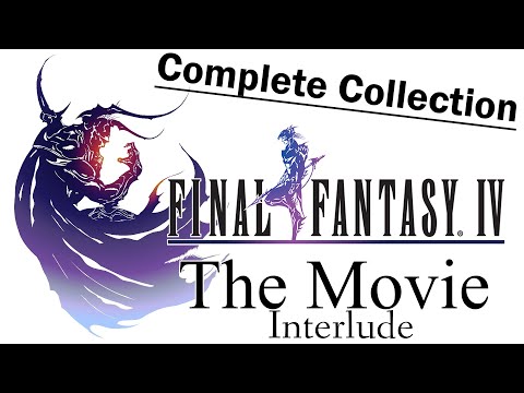 Final Fantasy IV - Interlude - The Movie (Complete Collection)