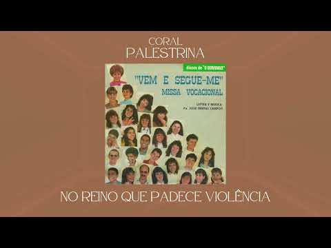NO REINO QUE PADECE VIOLÊNCIA - Coral Palestrina