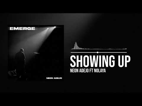 Neon Adejo – Showing Up - Official Video