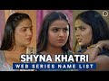 Shyna Khatri Web Series List Dream Girl Paglet Thand Ka Maza Tohfa Primeplay MWSD