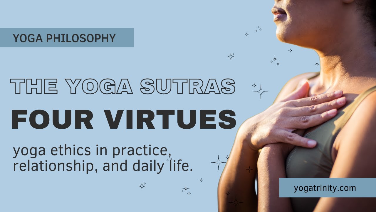 The 4 Virtues of the Yoga Sutras: How to Cultivate a Clear & Resilient Mind