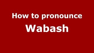 How to pronounce Wabash