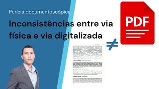 Inconsistência entre MATERIAL QUESTIONADO físico e digital em laudo GRAFOTÉCNICO ou DOCUMENTOSCÓPICO