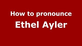 How to pronounce Ethel Ayler