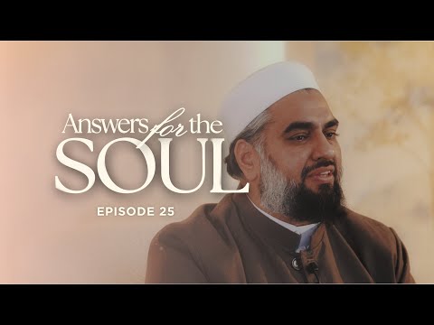 Answers for the Soul: Episode 25 - What Happens When I Pray and Can't Find Focus or Feeling? — Sh. AbdulNasir Jangda