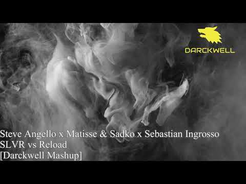Steve Angello vs. Matisse & Sadko x Sebastian Ingrosso - SLVR vs Reload  (Darckwell Mashup)