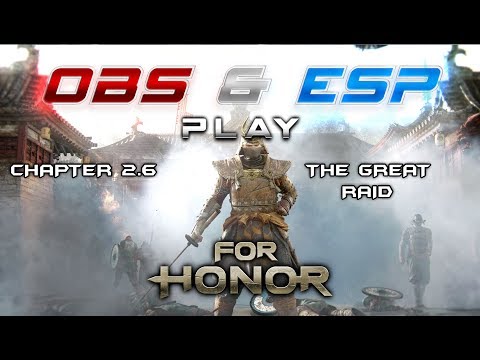 Obs & Esp Play: FOR HONOR - Chapter 2.6 - The Great Raid