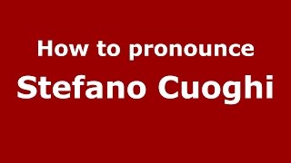How to pronounce Stefano Cuoghi